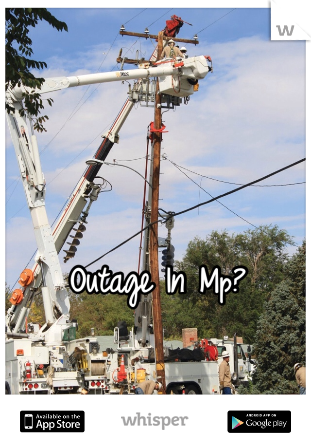 Outage In Mp?