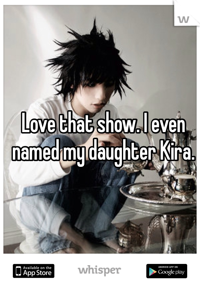 Love that show. I even named my daughter Kira. 