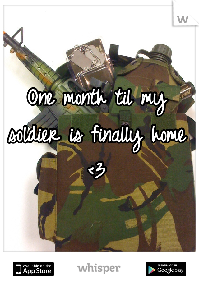 One month til my soldier is finally home <3