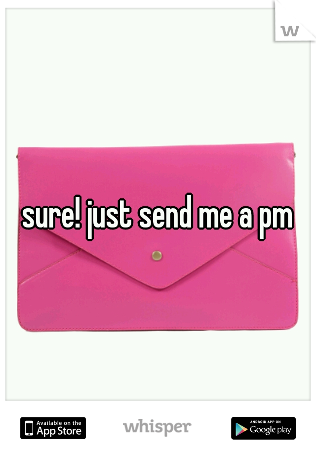 sure! just send me a pm