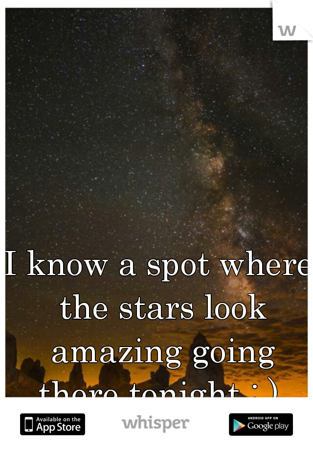 I know a spot where the stars look amazing going there tonight : ) 