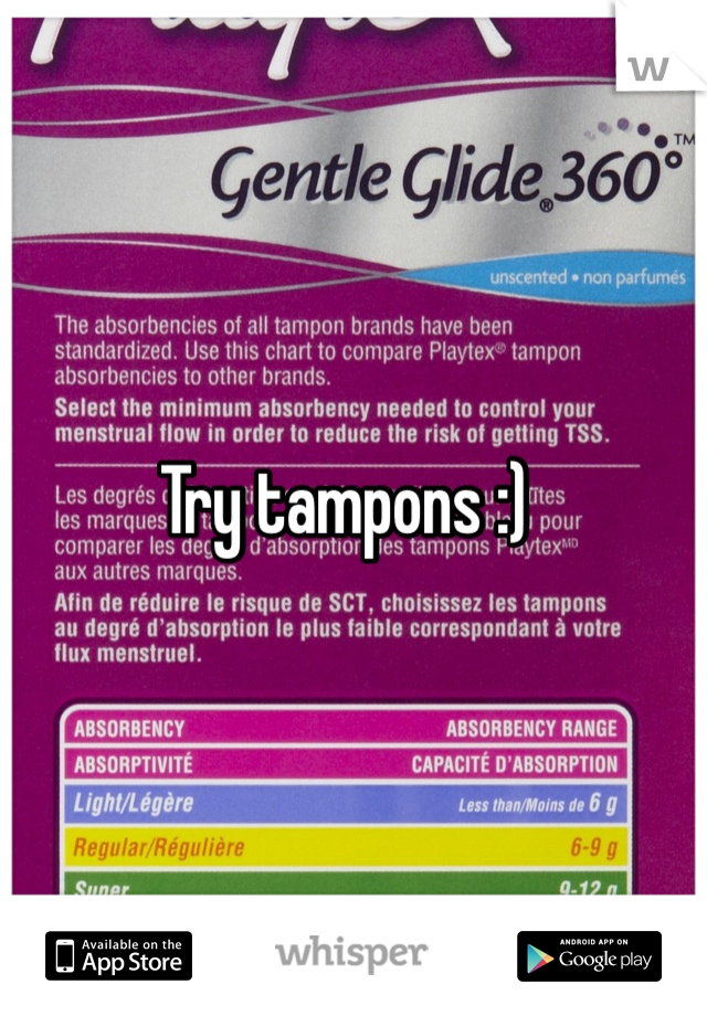 Try tampons :)