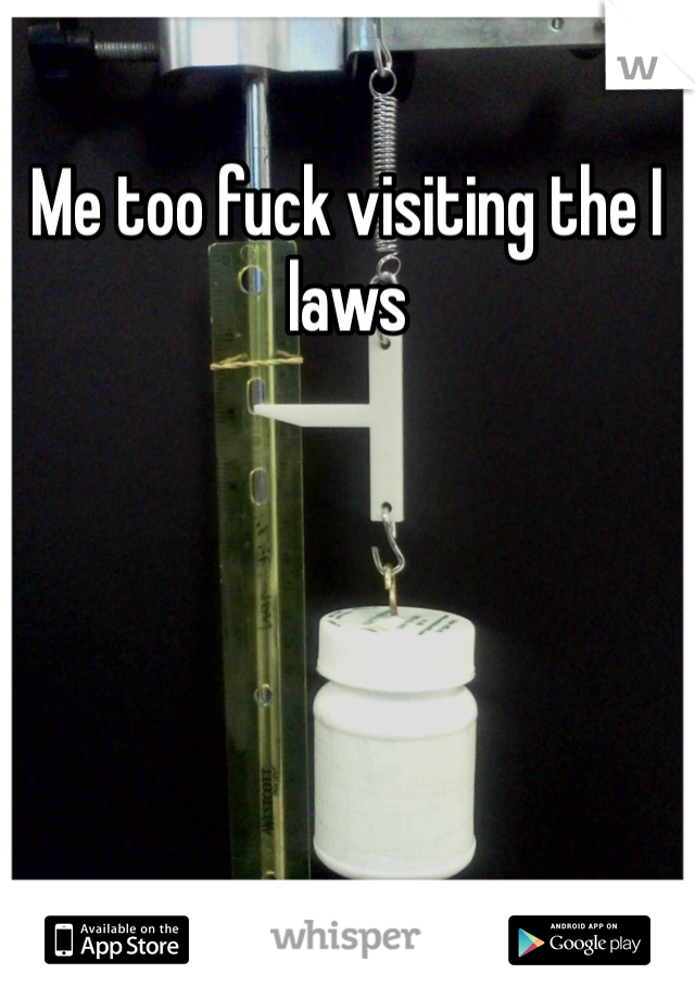 Me too fuck visiting the I laws