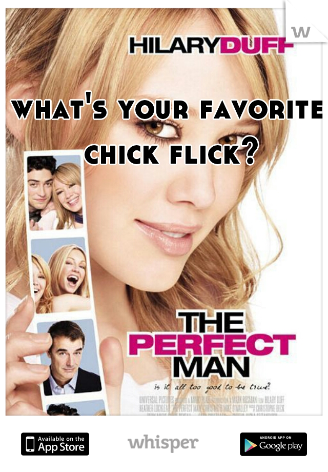 what's your favorite chick flick?