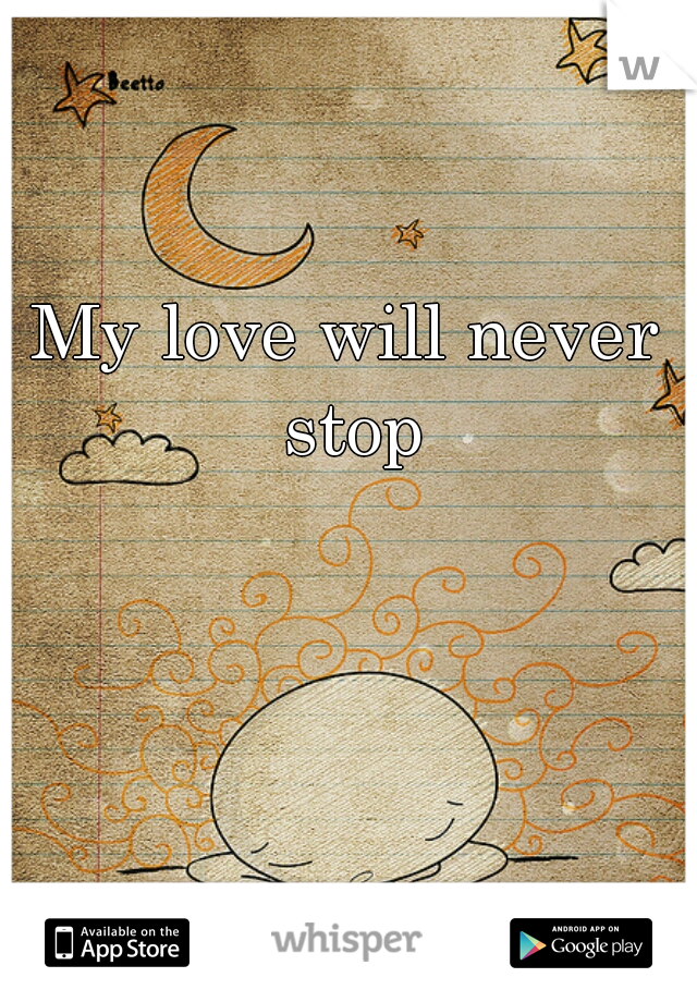 My love will never stop