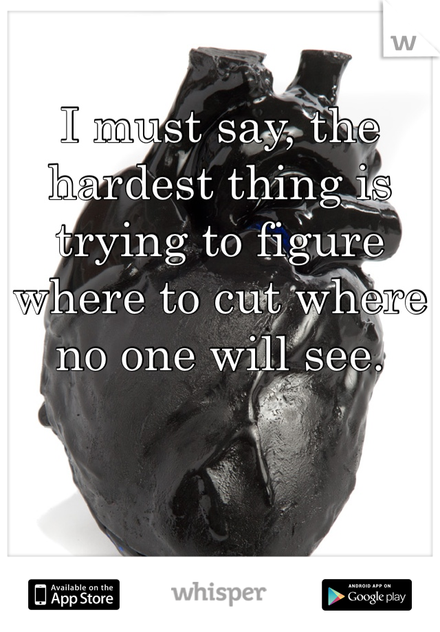 I must say, the hardest thing is trying to figure where to cut where no one will see. 