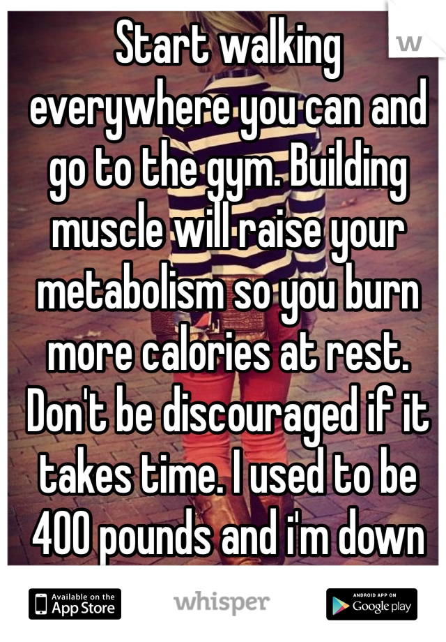 Start walking everywhere you can and go to the gym. Building muscle will raise your metabolism so you burn more calories at rest. Don't be discouraged if it takes time. I used to be 400 pounds and i'm down to 300 after 2 years