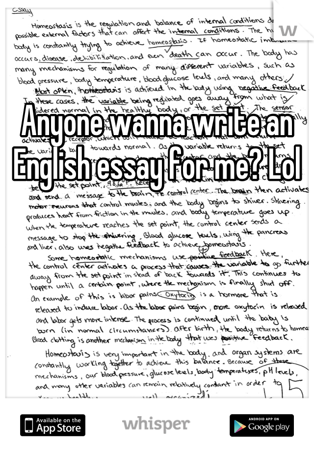 Anyone wanna write an English essay for me? Lol