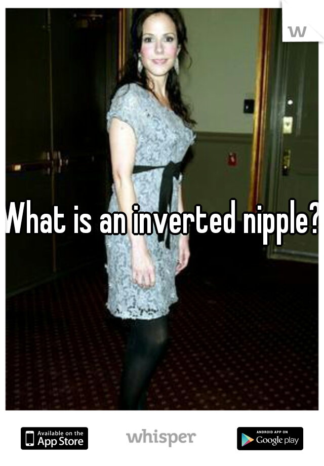 What is an inverted nipple?