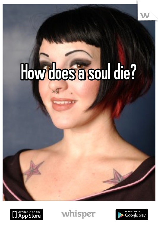 How does a soul die?