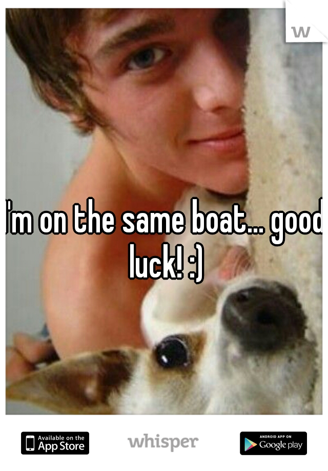 I'm on the same boat... good luck! :)