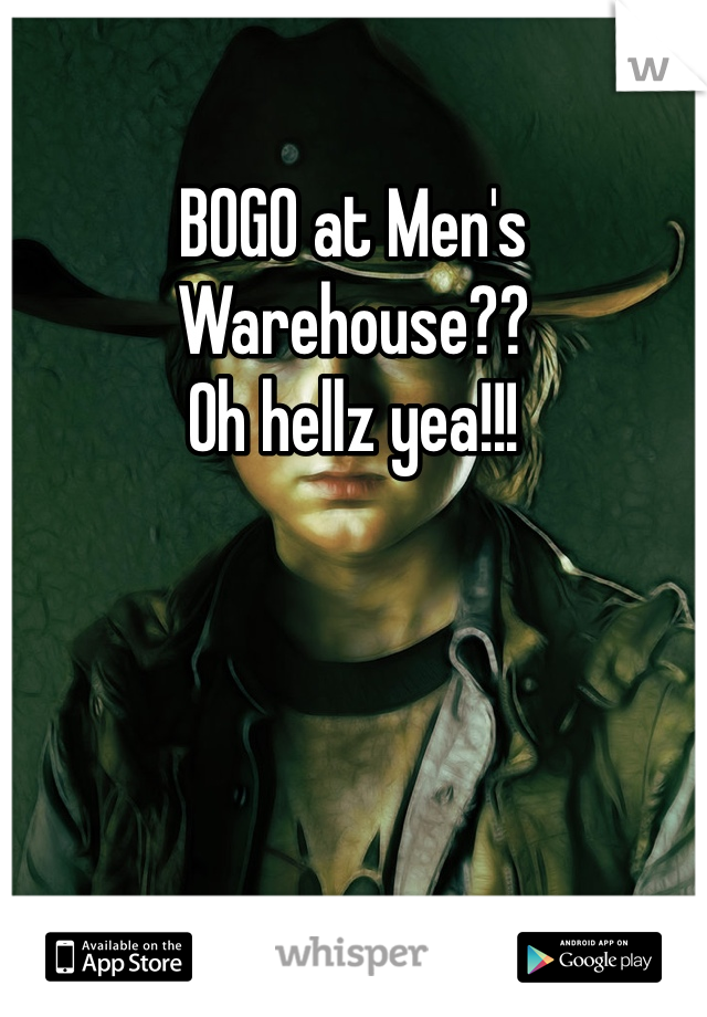 BOGO at Men's Warehouse?? 
Oh hellz yea!!! 