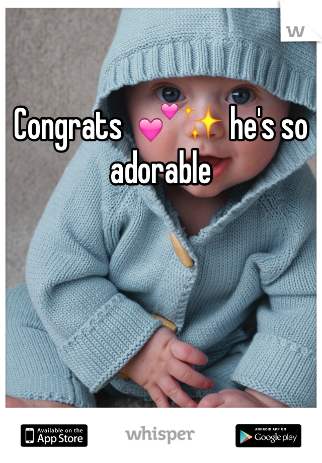Congrats  💕✨ he's so adorable 