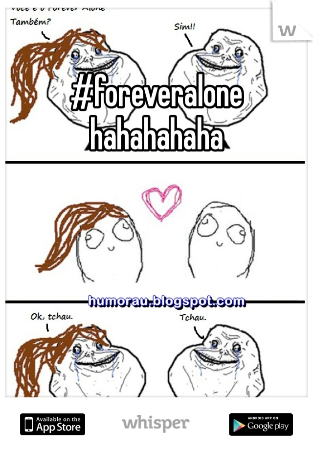 #foreveralone hahahahaha