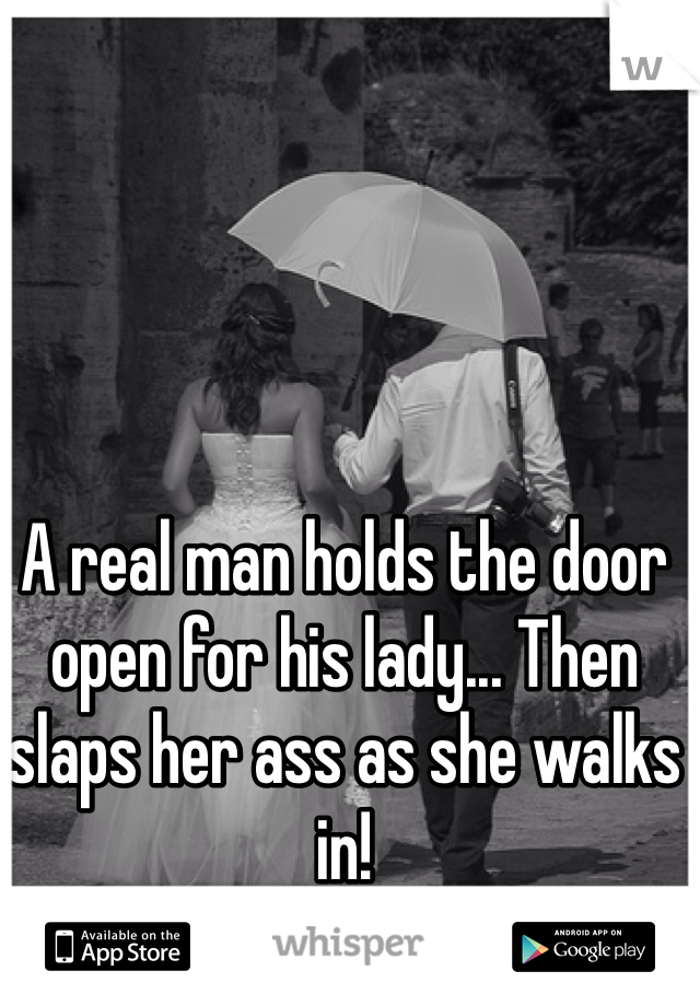 A real man holds the door open for his lady... Then slaps her ass as she walks in! 