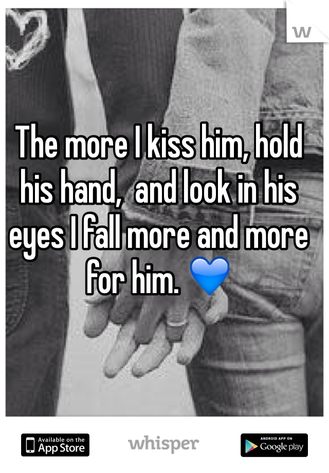 The more I kiss him, hold his hand,  and look in his eyes I fall more and more for him. 💙