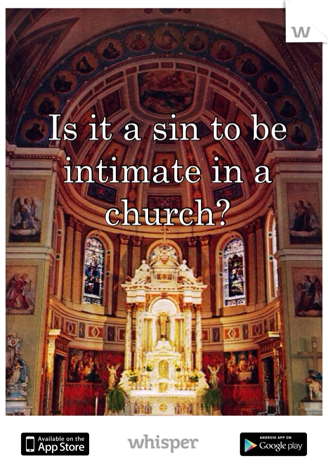Is it a sin to be intimate in a church?