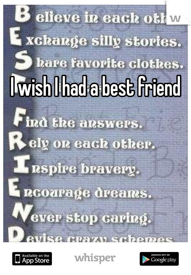 I wish I had a best friend