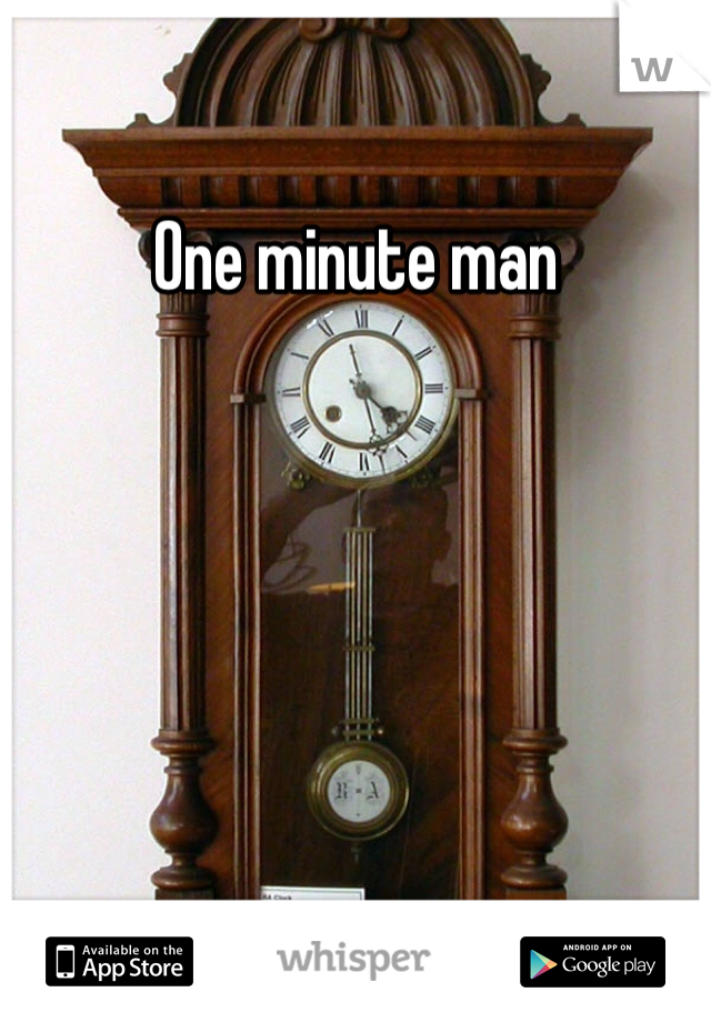 One minute man