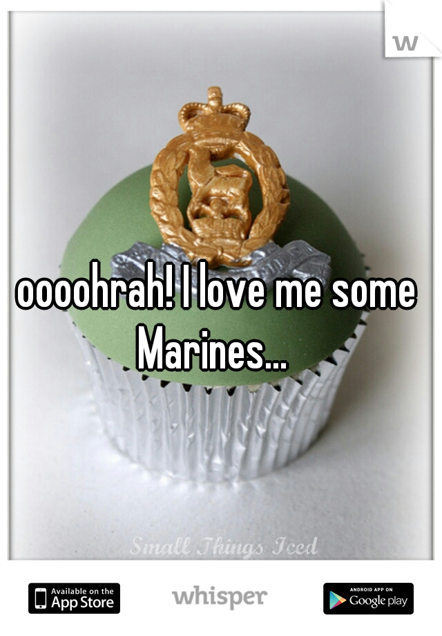 oooohrah! I love me some Marines...  