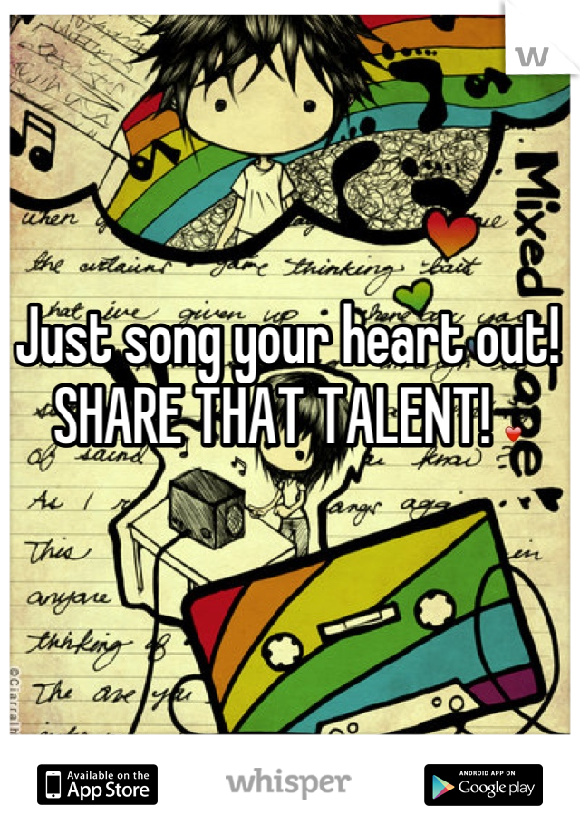 Just song your heart out! SHARE THAT TALENT! ❤
