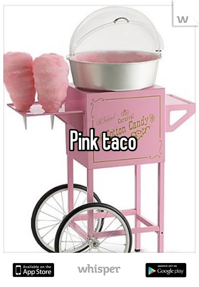Pink taco
