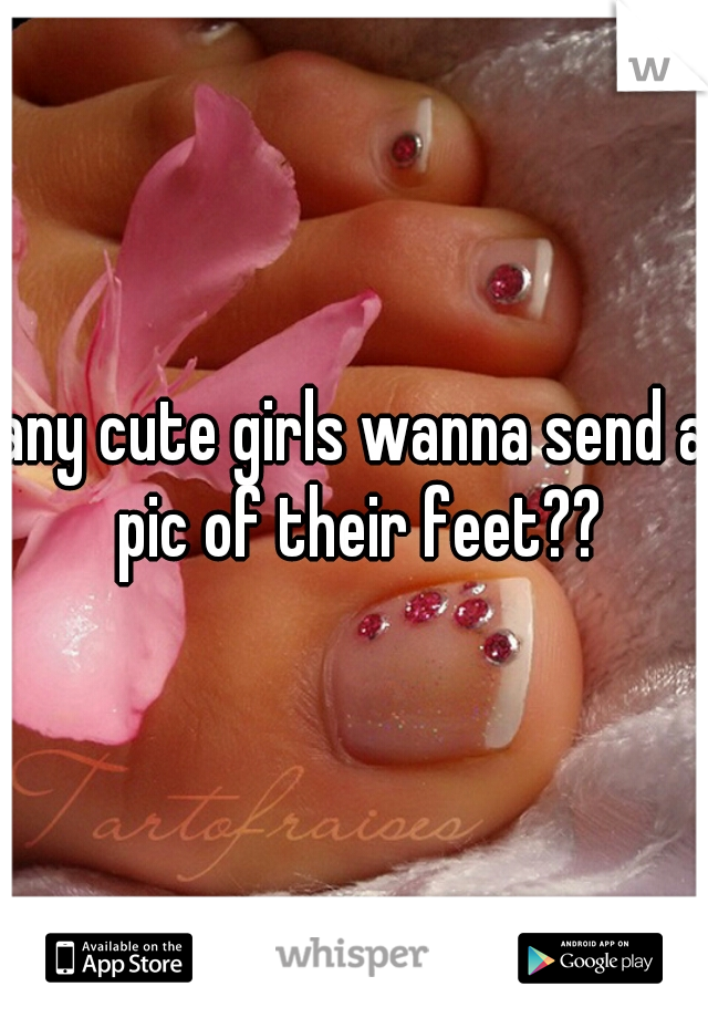any cute girls wanna send a pic of their feet??