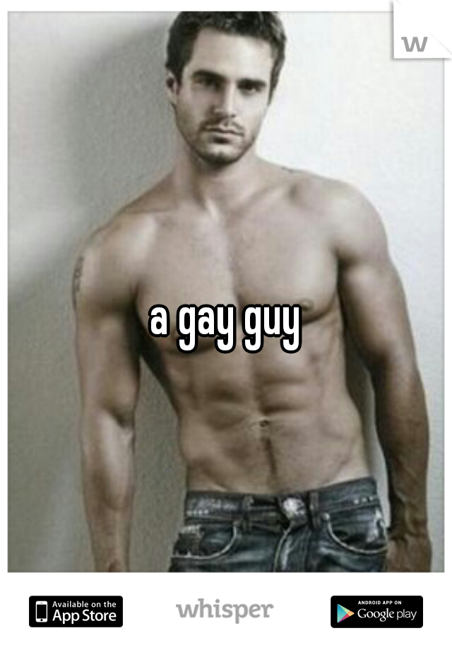 a gay guy