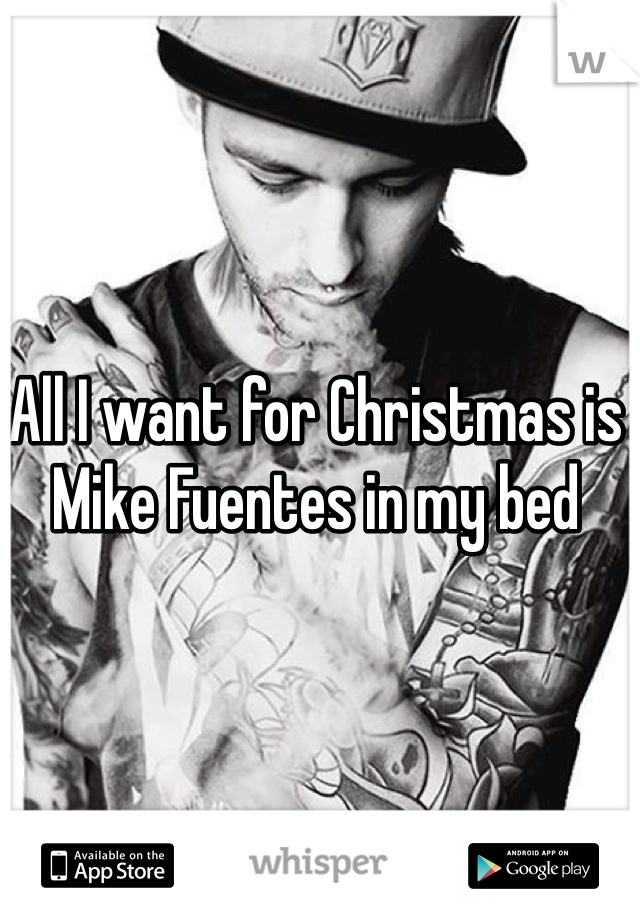 All I want for Christmas is Mike Fuentes in my bed