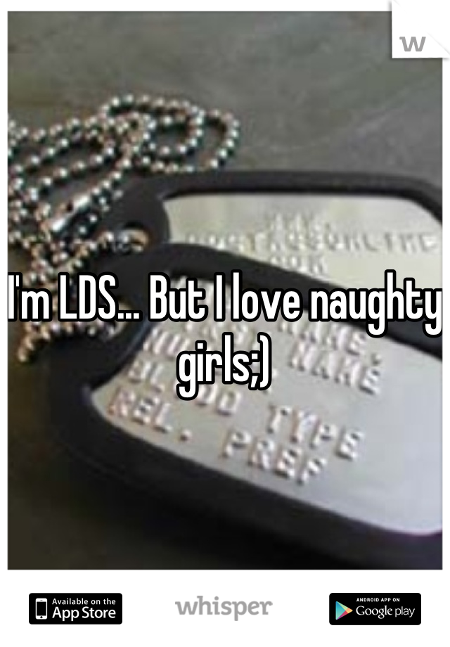 



I'm LDS... But I love naughty girls;)
