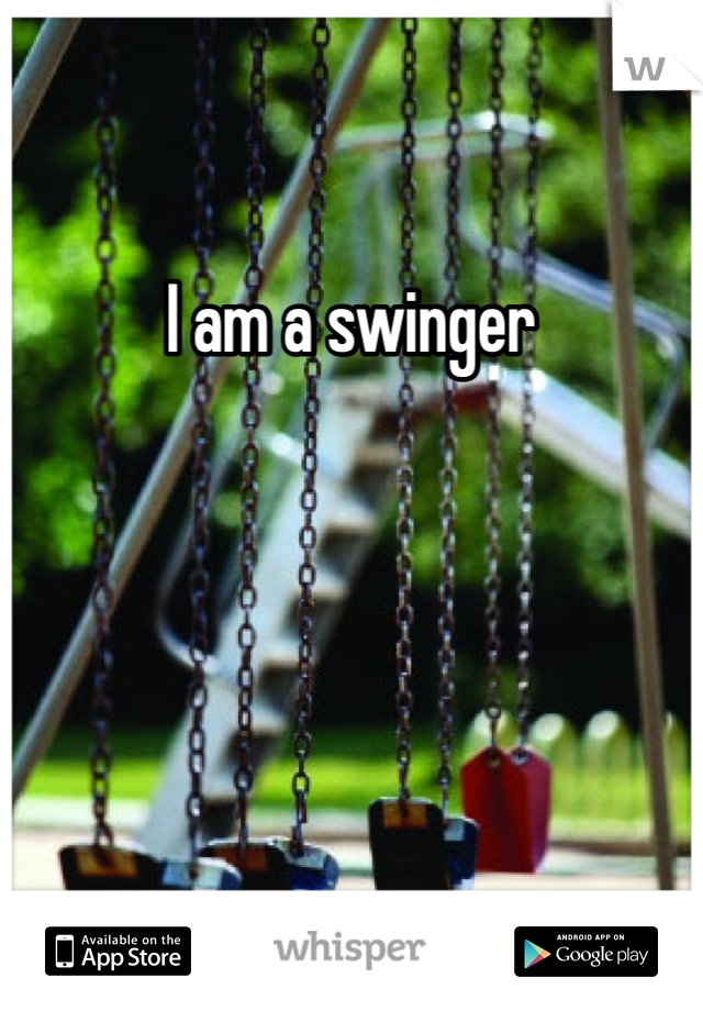 I am a swinger