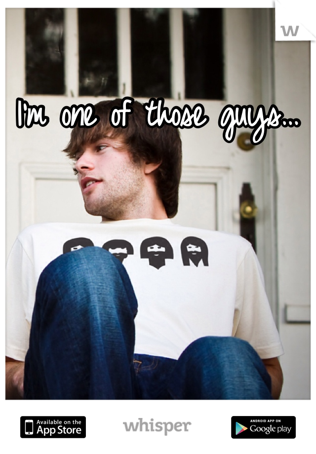 I'm one of those guys…