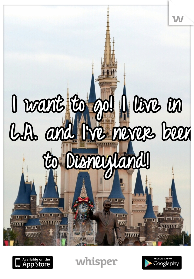 I want to go! I live in L.A. and I've never been to Disneyland! 