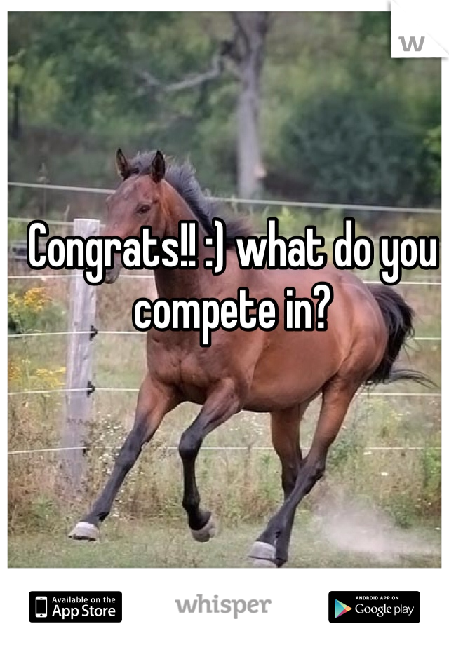 Congrats!! :) what do you compete in?