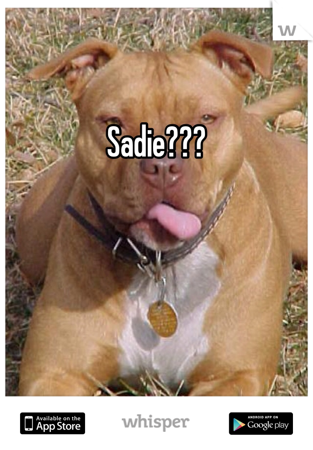 Sadie???
