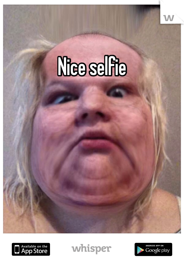 Nice selfie 