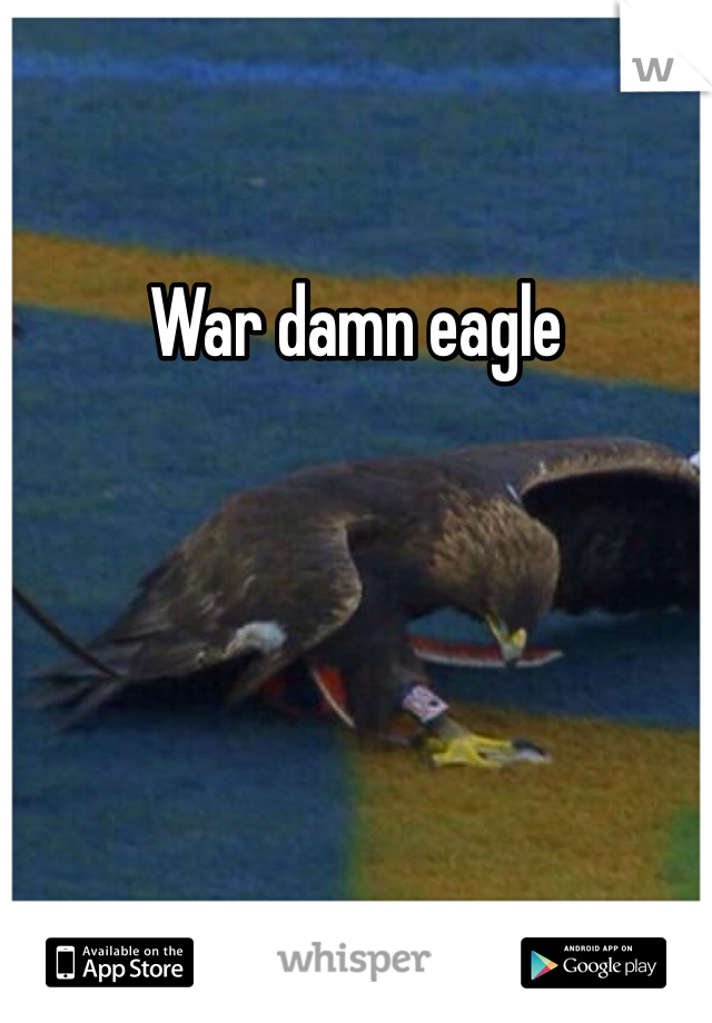 War damn eagle