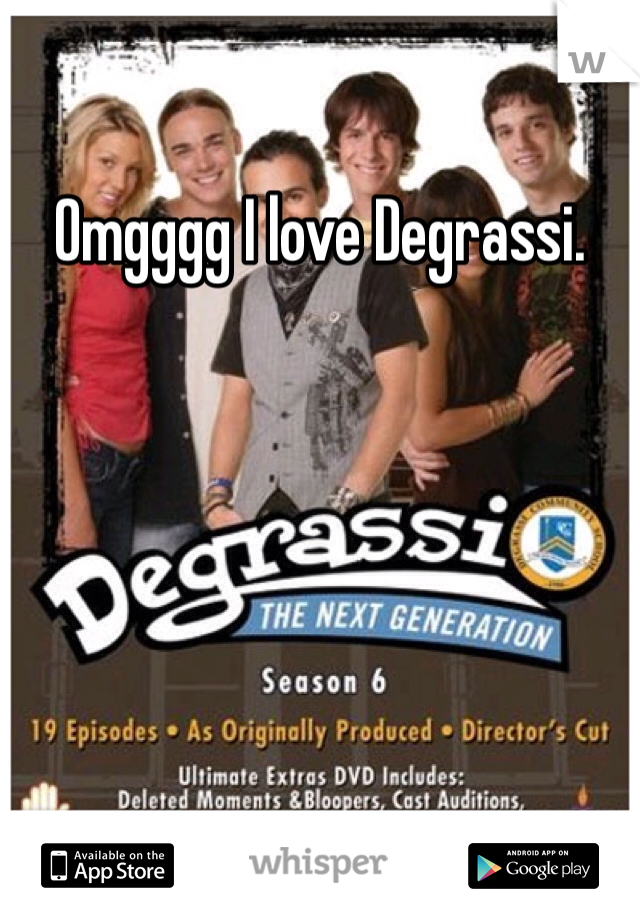 Omgggg I love Degrassi.