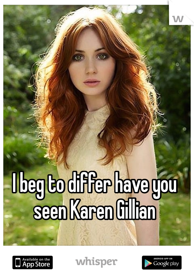 I beg to differ have you seen Karen Gillian 