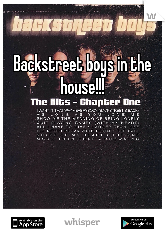 Backstreet boys in the house!!! 