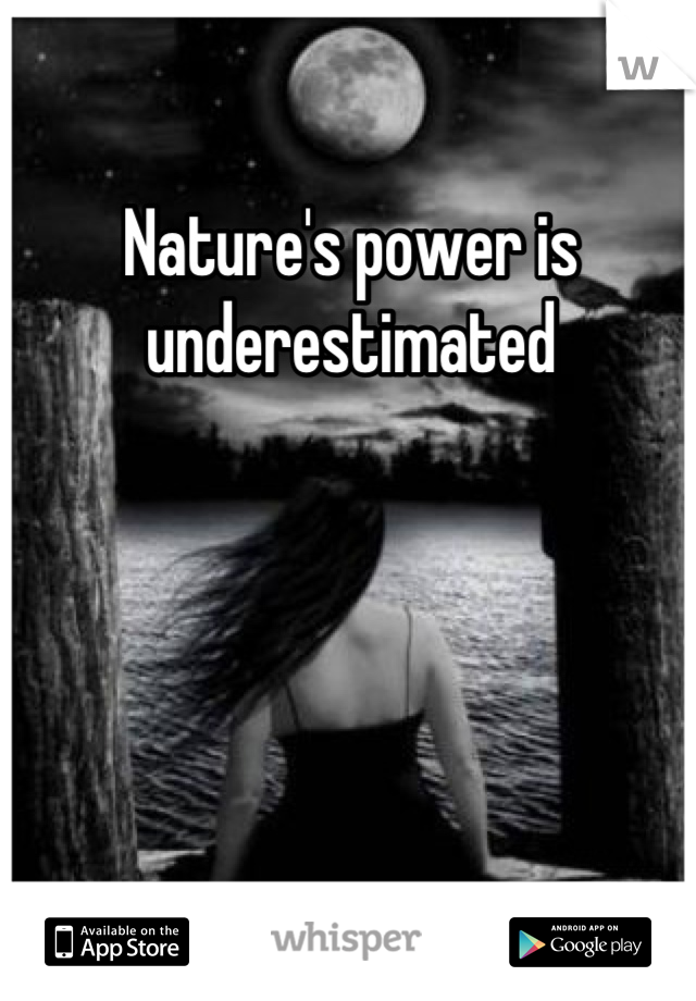 Nature's power is underestimated