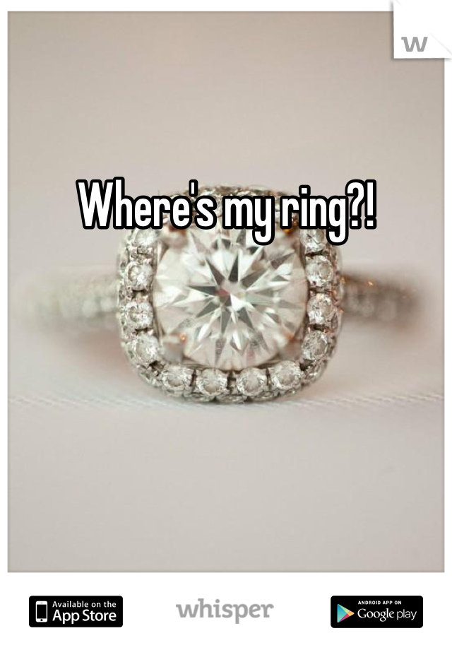 Where's my ring?!