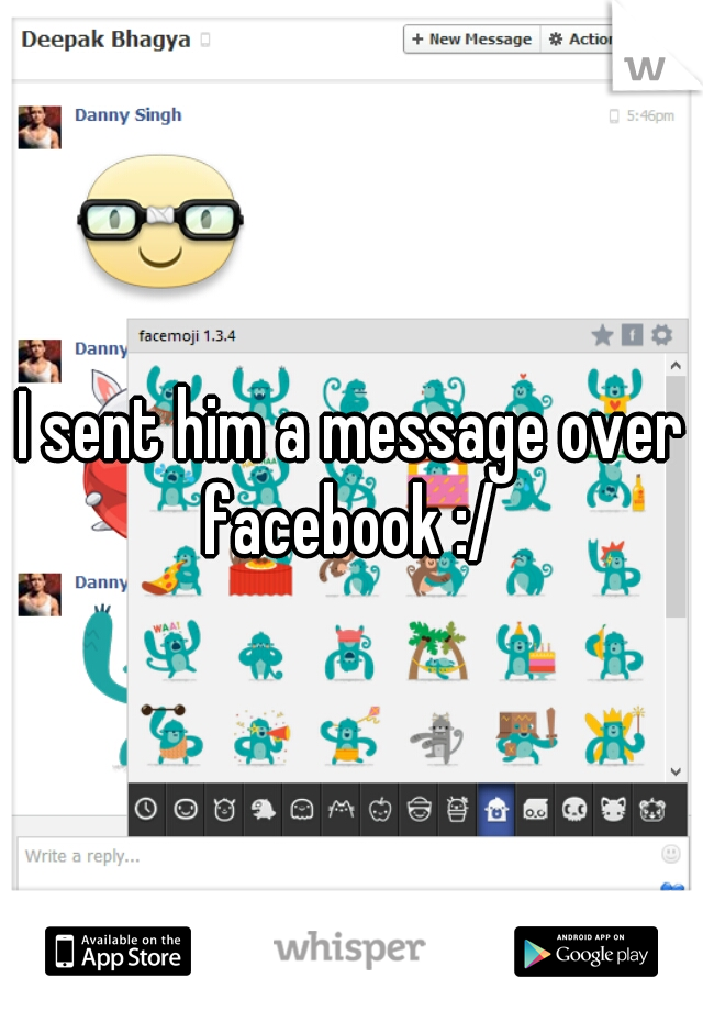 I sent him a message over facebook :/ 