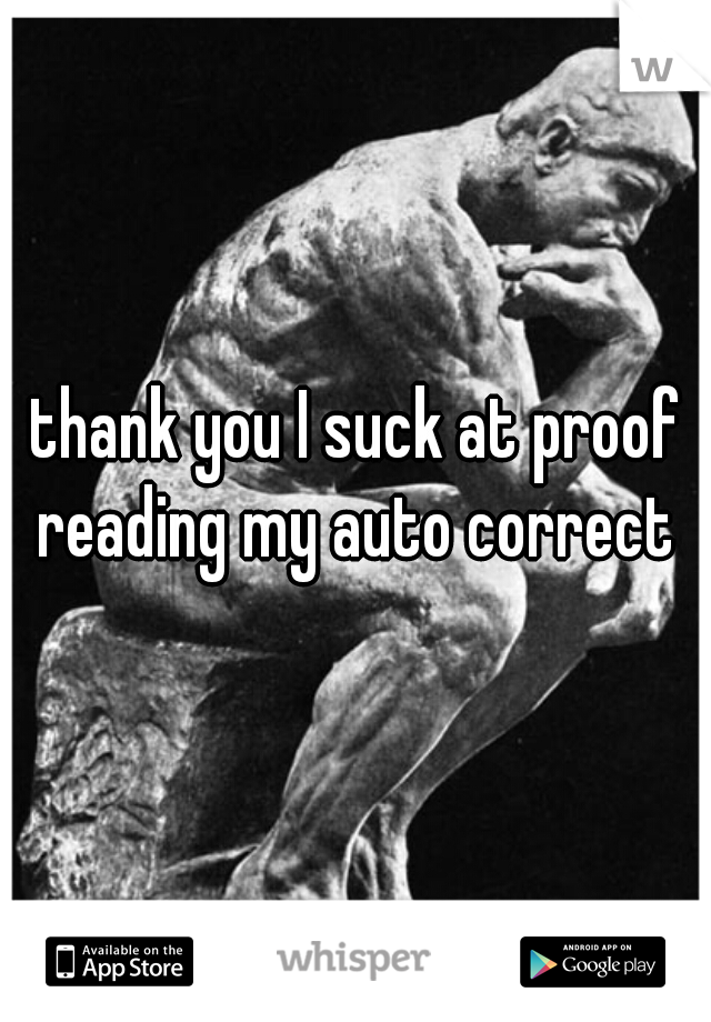 thank you I suck at proof reading my auto correct 
