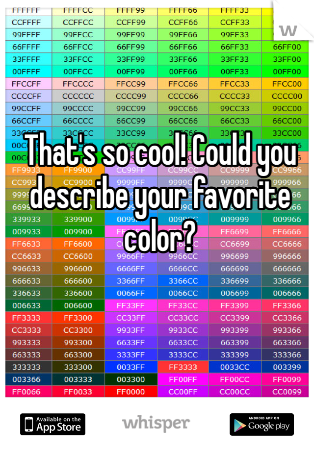 That's so cool! Could you describe your favorite color?