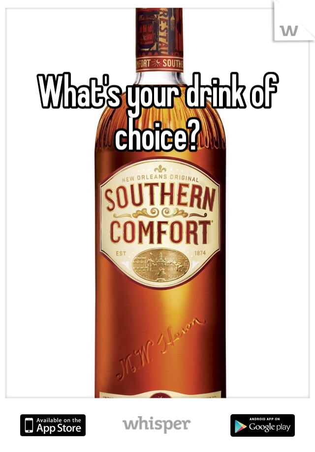 What's your drink of choice?