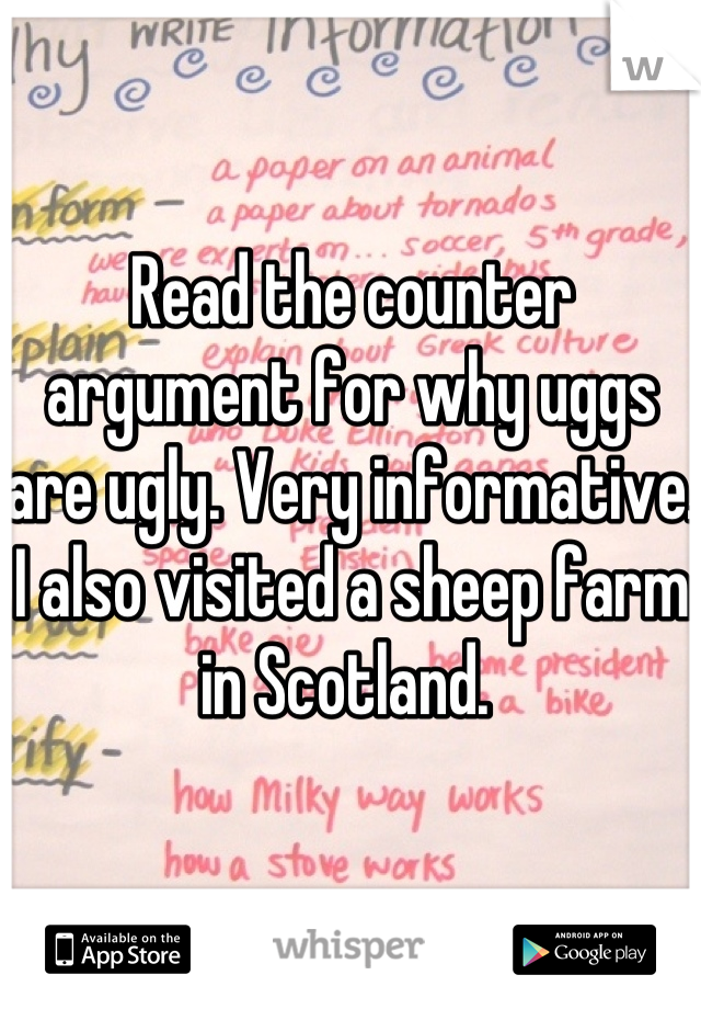 Read the counter argument for why uggs are ugly. Very informative. I also visited a sheep farm in Scotland. 