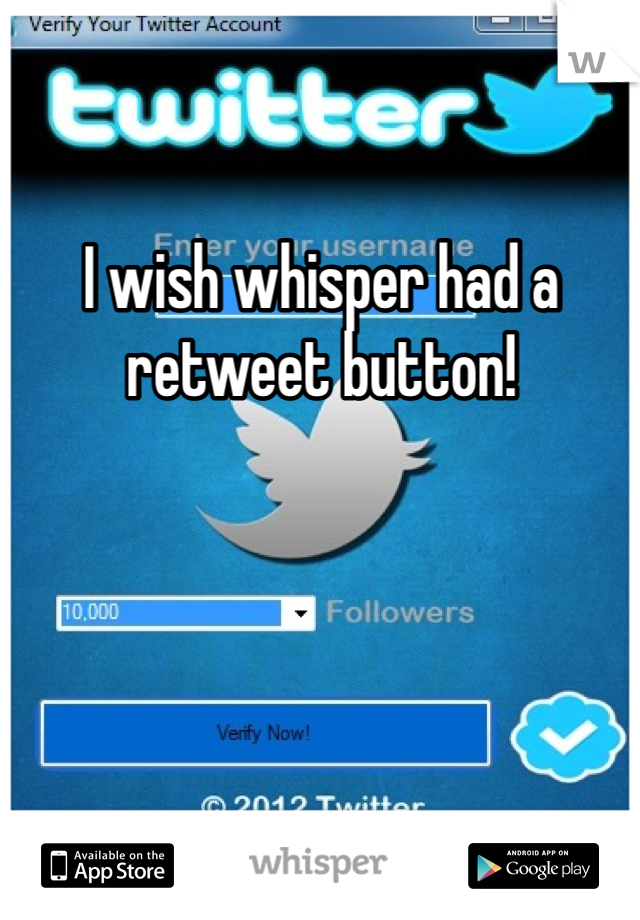 I wish whisper had a retweet button!