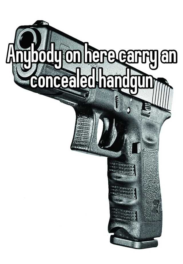 Anybody on here carry an concealed handgun 