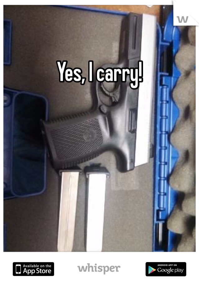 Yes, I carry! 